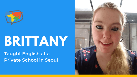 Brittany, private school teacher in Seoul, South Korea