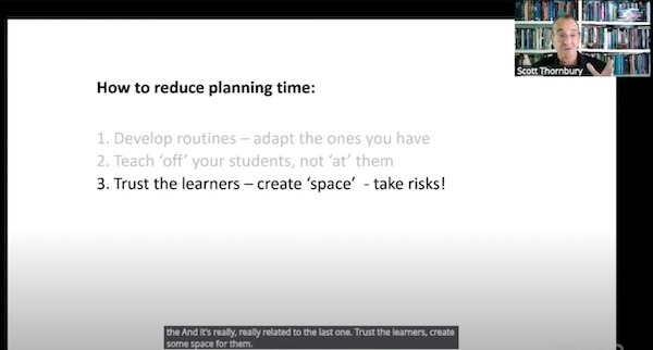 A screenshot of Scott Thorbury's presentation, showing a slide about how to reduce planning time. His tips are develop routines, teach off your students instead of at them, and trust the learners.