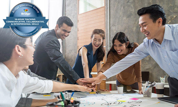 Team joining hands with Bridge 10-hour Teaching Communicative, Collaborative & Interpersonal Skills certification badge