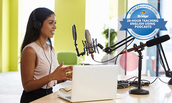 Teacher recording a podcast with Bridge 20-hour Teaching English Using Podcasts certification badge