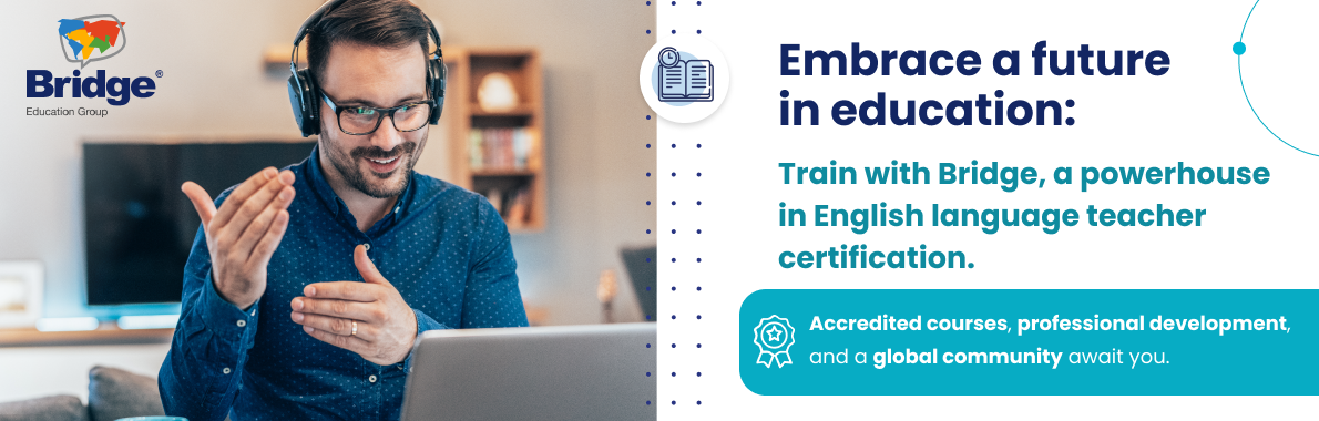 Bridge TEFL Certification - Get certified to teach English abroad